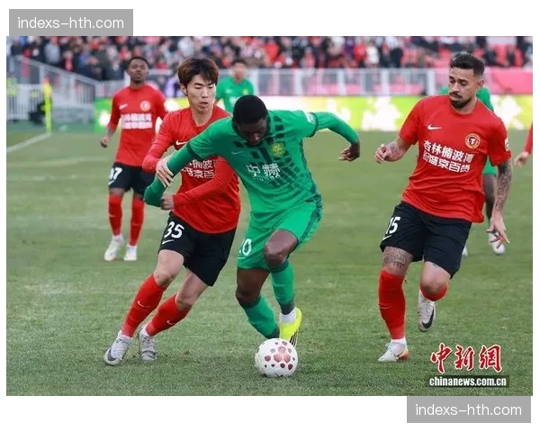 辽宁铁人42%控球率胜北京国安，高效反击战术价值凸显